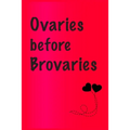 Ovaries before brovaries: Best Gift or friends, Funny Gifts for Women, Valentines, Galentines Day Gifts for Her, Wife, BFF: Friendship, Birthday