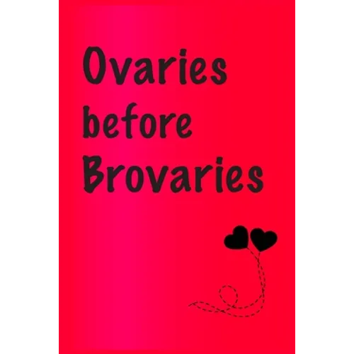 Ovaries before brovaries: Best Gift or friends, Funny Gifts for Women, Valentines, Galentines Day Gifts for Her, Wife, BFF: Friendship, Birthday