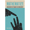 Mathematics: From Creating the Pyramids to Exploring Infinity