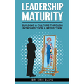 Leadership Maturity: Building a Culture through Introspection & Reflection