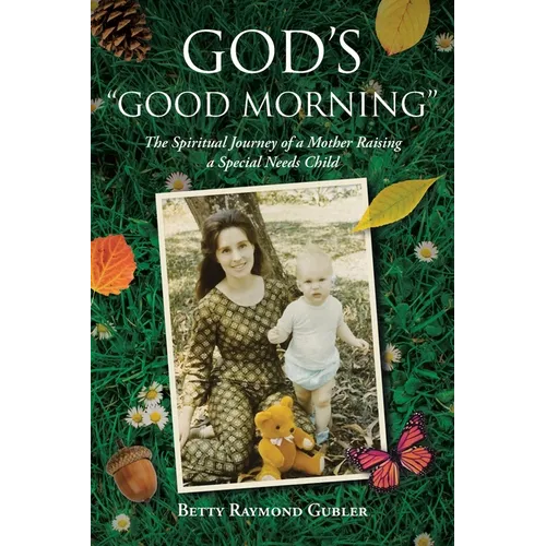 God's "Good Morning": The Spiritual Journey of a Mother Raising a Special Needs Child