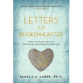 Letters to the Brokenhearted: Woman-to-Woman Advice on Refocusing, Rebuilding, and Reloving