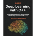 Deep Learning with C++: Design and deploy neural networks using CUDA for high-performance AI in C++