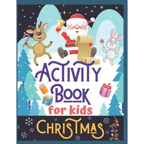 Christmas Activity Book for Kids: Super Fun Christmas Activities for Children 4-8 Ages A Creative Holiday Coloring, Drawing, Tracing, Mazes, and Puzzl