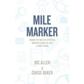 Mile Marker: Making the Most of Spiritual Moments Along the Way. a Family Guide