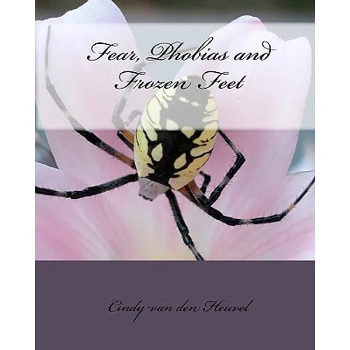 Fear, Phobias and Frozen Feet