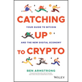 Catching Up to Crypto: Your Guide to Bitcoin and the New Digital Economy