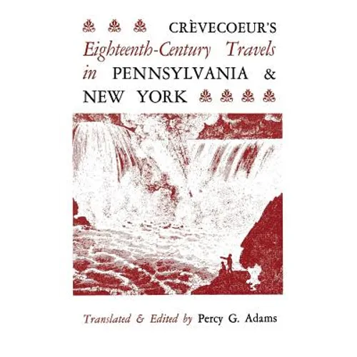 Crèvecoeur's Eighteenth-Century Travels in Pennsylvania and New York