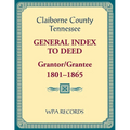Claiborne County, Tennessee General Index to Deed, Grantor/Grantee, 1801-1865