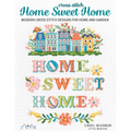 Home Sweet Home: Modern Cross Stitch Designs for Home and Garden