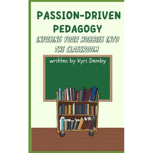 Passion-Driven Pedagogy: Infusing Your Hobbies into the Classroom