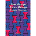 Point Groups, Space Groups, Crystals, Molecules