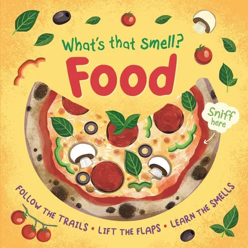 What's That Smell? Food: Follow the Trails, Lift the Flaps, Learn the Smells