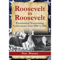 Roosevelt to Roosevelt: Presidential Nominating Conventions from 1904 to 1944