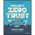 Project Zero Trust: A Story about a Strategy for Aligning Security and the Business