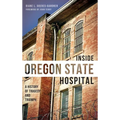 Inside Oregon State Hospital: A History of Tragedy and Triumph