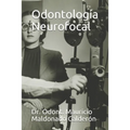 Odontología Neurofocal: Dr. Odont. Mauricio Maldonado Calderón