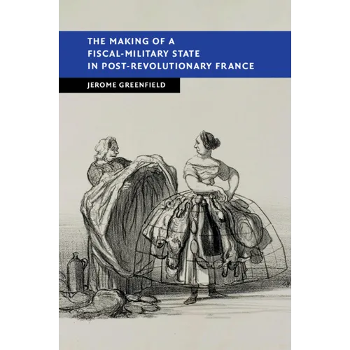 The Making of a Fiscal-Military State in Post-Revolutionary France