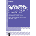 Poetry, Music, and Sound Art / Lyrik, Musik Und Klangkunst: Recent Medial Correlations / Neuere Mediale Konstellationen