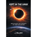 Kept In The Dark: Unlocking the Secrets to Our Evolution