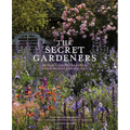 The Secret Gardeners (Updated Edition): Britain's Creatives Reveal Their Private Sanctuaries