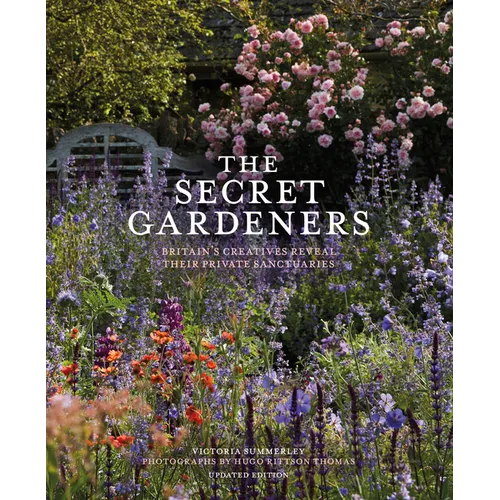 The Secret Gardeners (Updated Edition): Britain's Creatives Reveal Their Private Sanctuaries