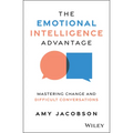 The Emotional Intelligence Advantage: Mastering Change and Difficult Conversations