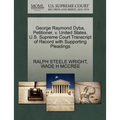 George Raymond Dyba, Petitioner, V. United States. U.S. Supreme Court Transcript of Record with Supporting Pleadings