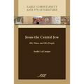 Jesus the Central Jew: His Times and His People