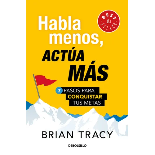 Habla Menos, Actúa Más: 7 Pasos Para Conquistar Tus Metas/ Just Shut Up and Do It