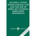 International Law and the Use of Force by National Liberation Movements