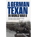 A German Texan in World War II: The Diary, Letters, and Memorabilia of an 88th Infantry Officer