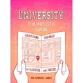 University: The Autistic Guide: Everything You Need to Survive and Thrive