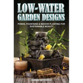 Low-Water Garden Design: Ponds, Fountains & Indoor Planting