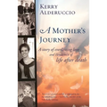 A Mother's Journey: A story of everlasting love and evidence of life after death