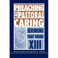 Preaching as Pastoral Caring: Sermons That Work Series XIII