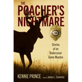 The Poacher's Nightmare: Stories of an Undercover Game Warden