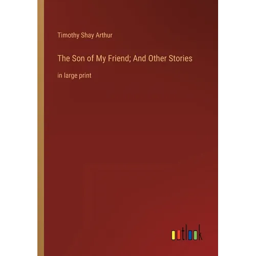The Son of My Friend; And Other Stories: in large print
