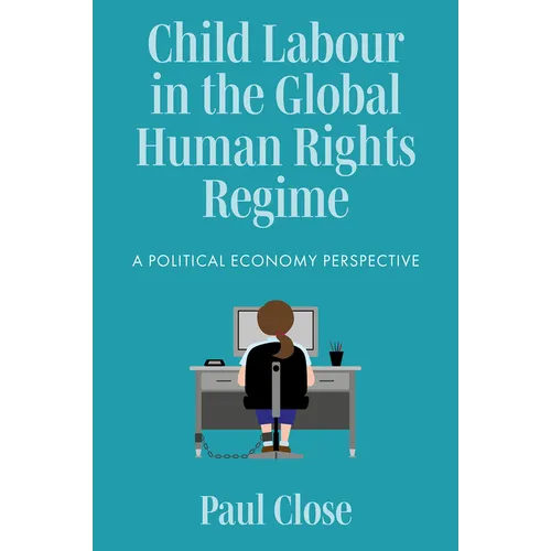 Child Labour in the Global Human Rights Regime: A Political Economy Perspective