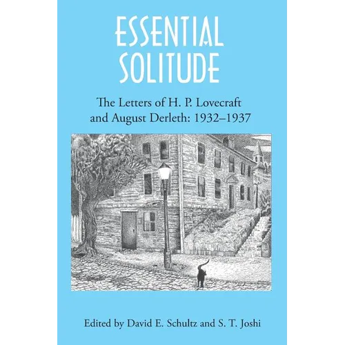 Essential Solitude: The Letters of H. P. Lovecraft and August Derleth, Volume 2