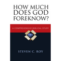 How Much Does God Foreknow?: A Comprehensive Biblical Study