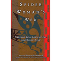 Spider Woman's Web: Traditional Native American Tales about Women's Power