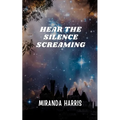 Hear the Silence Screaming