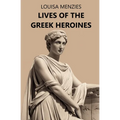 Lives of the Greek Heroines