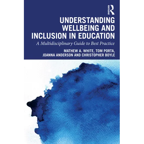 Understanding Wellbeing and Inclusion in Education: A Multidisciplinary Guide to Best Practice