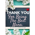 Thank You For Being The Best Nana: My Gift Of Appreciation: Full Color Gift Book Prompted Questions 6.61 x 9.61 inch