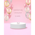 50 valentine's day coloring book for adults: Coloring Book Featuring Romantic, Beautiful and Fun Valentine's Day Designs for Stress and Relaxation
