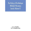 The history of the Wesleyan Methodist Missionary Society (Volume V)
