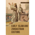 Early Islam and Zoroastrian Customs