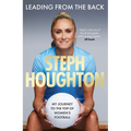 Leading from the Back: My Journey to the Top of Women's Football